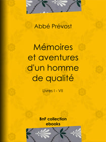 Mémoires et aventures d'un homme de qualité - Livres I - VII