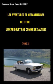 Les aventures et mésaventures de Titine un cabriolet pas comme les autres - Des évènements mémorables mais de nouveaux problèmes