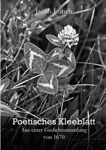 Poetisches Kleeblatt - Aus einer Gedichtsammlung von 1670