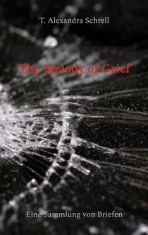 The Melody of Grief - Eine Sammlung von Briefen