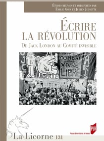 Écrire la révolution - De Jack London au Comité invisible