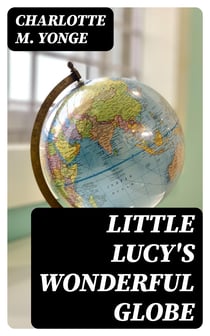 Little Lucy's Wonderful Globe