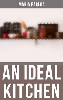 An Ideal Kitchen - Miss Parloa's Kitchen Companion