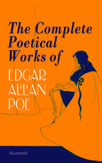 The Complete Poetical Works of Edgar Allan Poe (Illustrated)
