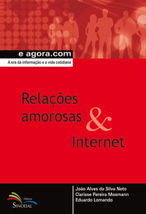 Relações amorosas & Internet - A era da informação e a vida cotidiana