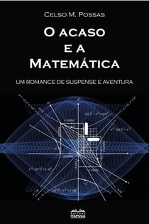 O acaso e a matemática - um romance de suspense e aventura