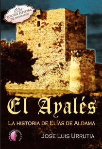 El Ayalés - La historia de Elías de Aldama. Edición especial XV Aniversario