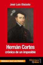 Hernán Cortés. Crónica de un imposible