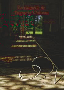 La chapelle de Pagny-le-Château - Le château, la chapelle - Histoire et vie d'hier et d'aujourd'hui -