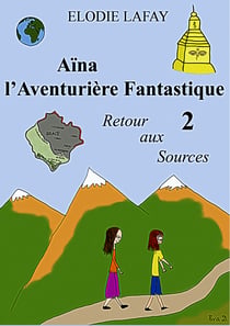 Aïna l'Aventurière Fantastique 2 - Retour aux Sources