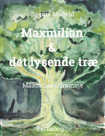 Maxmilian & det lysende træ - Maxmilians drømme