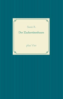 Der Zuckertütenbaum plus Vier - kleine Geschichten gegen Langeweile