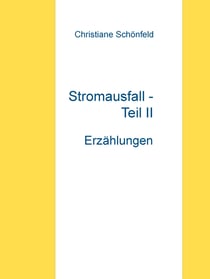 Stromausfall - Teil II - Erzählungen