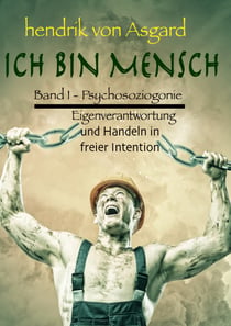 Ich bin Mensch, Bd I - Psychosoziogonie