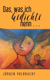 Das, was ich Gedichte nenn … - Volligedichte