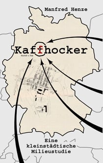 Kaffhocker - Eine kleinstädtische Milieustudie