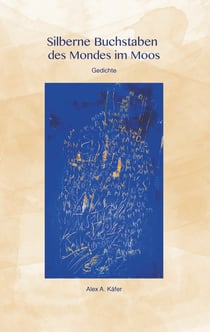 Silberne Buchstaben des Mondes im Moos - Gedichte