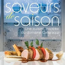 SAVEURS DE SAISON - Une cuisine inspirée du domaine Cataraqui