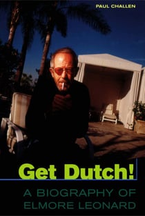 Get Dutch! - A Biography of Elmore Leonard