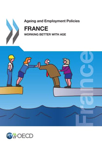 Ageing and Employment Policies: France 2014 - Working Better with Age