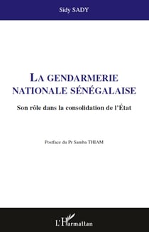La gendarmerie nationale sénégalaise - Son rôle dans la consolidation de l'Etat