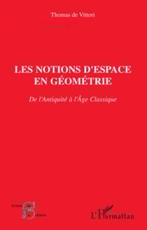 Les notions d'espace en géométrie - De l'Antiquité à l'Age classique