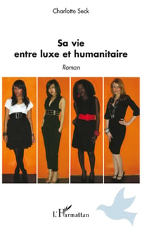 Sa vie entre luxe et humanitaire - Roman