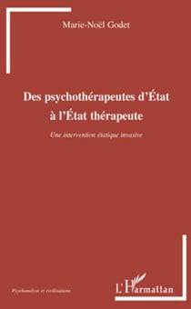 Des psychothérapeutes d'Etat à l'Etat thérapeute - Une intervention étatique invasive