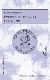 Ecrits sur les Noirs - Tome 1 : 1789-1808