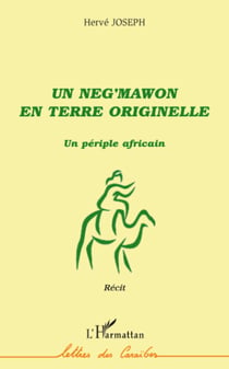 Un neg'mawon en terre originelle - Un périple africain - Récit