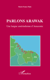 Parlons arawak - Une langue amérindienne d'Amazonie