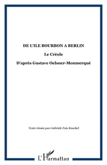 DE L'ILE BOURBON A BERLIN - Le Créole - D'après Gustave Oelsner-Monmerqué