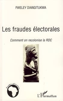 Les fraudes électorales - Comment on recolonise la RDC