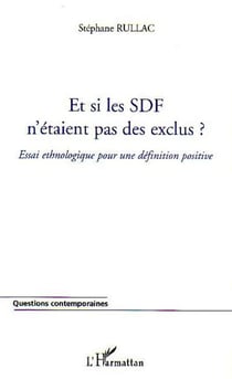Et si les SDF n'étaient pas des exclus ? - Essai ethnologique pour une définition positive