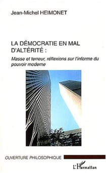 La démocratie en mal d'altérité - Masse et terreur, réflexions sur l'informe du pouvoir moderne