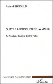 Quatre approches de la magie - Du Rond des Sorciers à Harry Potter