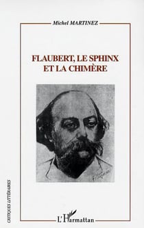 FLAUBERT, LE SPHINX ET LA CHIMÈRE