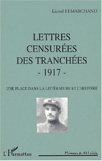 LETTRES CENSURÉES DES TRANCHÉES - 1917 - Une place dans la littérature et l'histoire