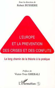 L'EUROPE ET LA PREVENTION DES CRISES ET DES CONFLITS - Le long chemin de la théorie à la pratique