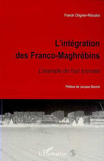 L'INTÉGRATION DES FRANCO-MAGHRÉBINS - L'exemple de l'est lyonnais