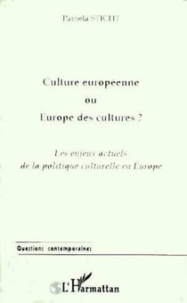 CULTURE EUROPEENNE OU EUROPE DES CULTURES ? - Les enjeux actuels de la politique culturelle en Europe