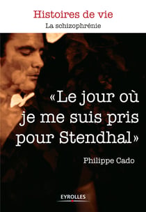 Le jour où je me suis pris pour Stendhal - La schizophrénie