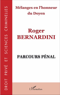 Mélanges en l'honneur du Doyen Roger Bernardini - Parcours pénal