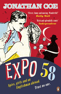 Expo 58 - A brilliant and funny spy novel set at the 1958 World Fair from the award-winning author of Middle England