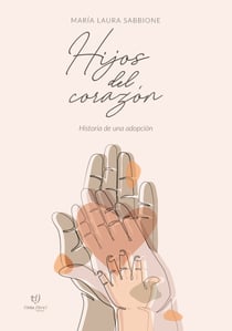 Hijos del corazón - Historia de una adopción