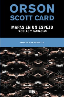Mapas en un espejo | Fabulas y fantasías (Mapas en un espejo 3) - MAPAS EN UN ESPEJO. VOLUMEN III