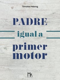 PADRE IGUAL A PRIMER MOTOR