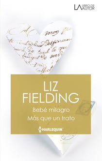 Bebé milagro - Más que un trato - El mejor regalo para San Valentín, una novela de Harlequin