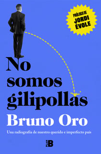 No somos gilipollas - Una radiografía de nuestro querido e imperfecto país