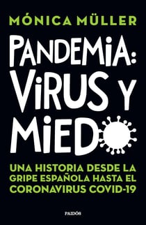 Pandemia - Una historia desde la Gripe Española hasta el coronavirus Covid-19